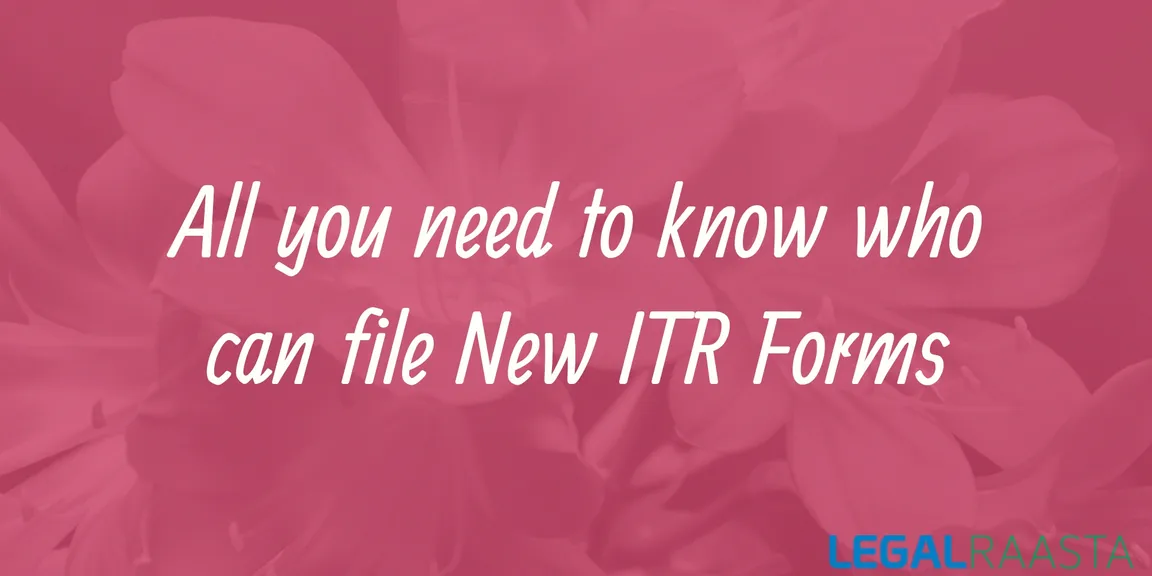 All you need to know who can file New ITR Forms